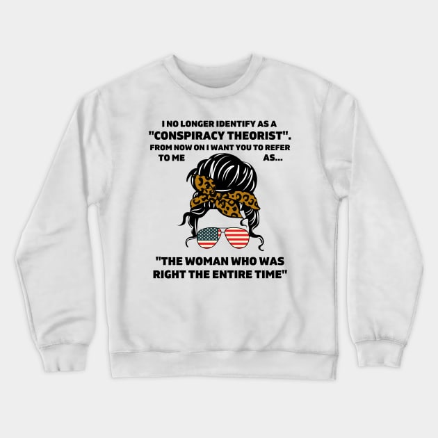 Women I No Longer Identify As A Conspiracy Theorist From Now Crewneck Sweatshirt by WassilArt